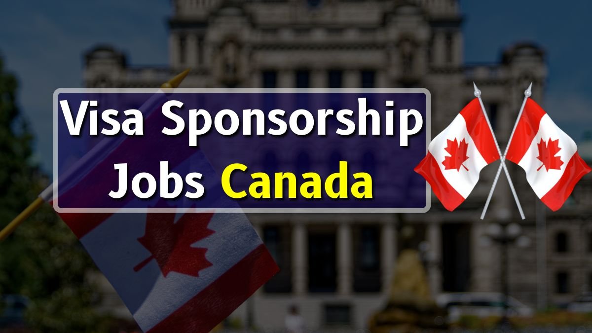 Visa Sponsorship Jobs Canada